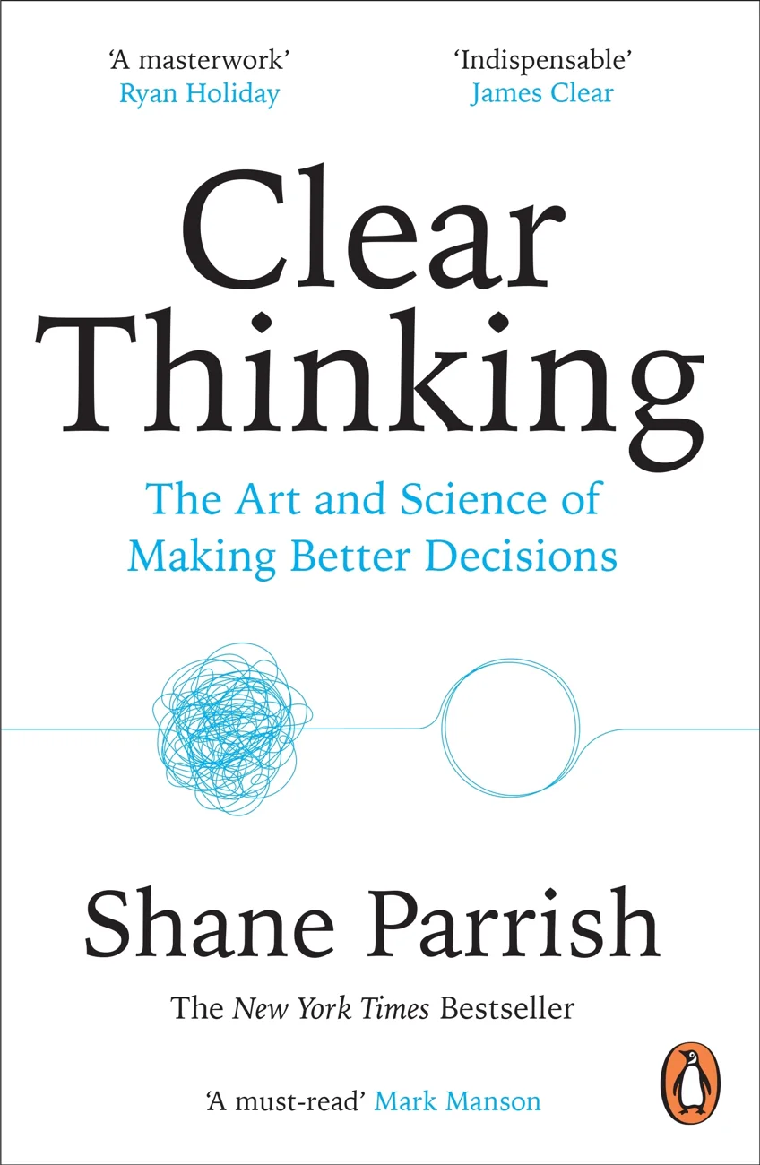 Cover of Clear Thinking - The Art & Science of Making Better Decisions